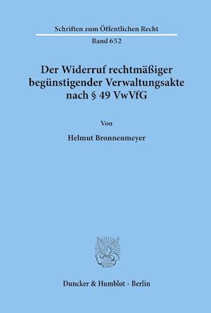 Der Widerruf rechtmäßiger begünstigender Verwaltungsakte nach § 49 VwVfG.