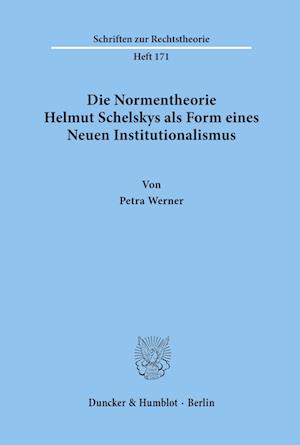 Die Normentheorie Helmut Schelskys als Form eines Neuen Institutionalismus.