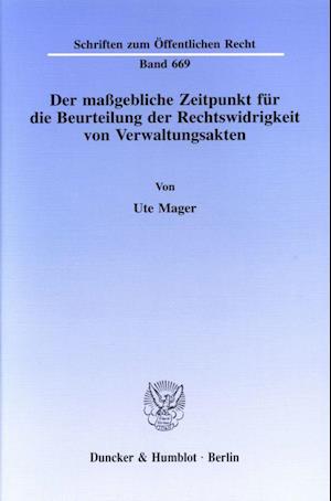 Der maßgebliche Zeitpunkt für die Beurteilung der Rechtswidrigkeit von Verwaltungsakten.