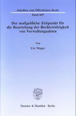 Der maßgebliche Zeitpunkt für die Beurteilung der Rechtswidrigkeit von Verwaltungsakten.