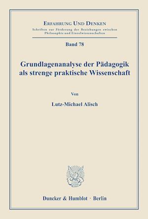 Grundlagenanalyse der Pädagogik als strenge praktische Wissenschaft.