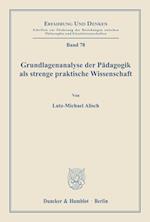 Grundlagenanalyse der Pädagogik als strenge praktische Wissenschaft.