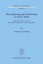 Die Erklärung mit Nichtwissen (§ 138 IV ZPO).