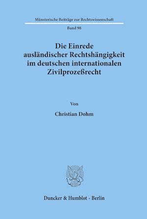 Die Einrede ausländischer Rechtshängigkeit im deutschen internationalen Zivilprozeßrecht.