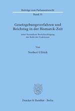 Gesetzgebungsverfahren Und Reichstag in Der Bismarck-Zeit