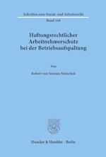 Haftungsrechtlicher Arbeitnehmerschutz bei der Betriebsaufspaltung.