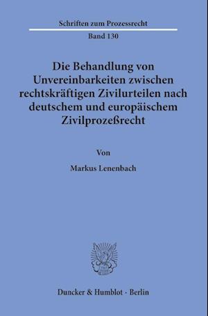 Die Behandlung von Unvereinbarkeiten zwischen rechtskräftigen Zivilurteilen nach deutschem und europäischem Zivilprozeßrecht.