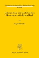 Ostasien denkt und handelt anders: Konsequenzen für Deutschland.