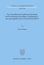 Der Grundsatz der Selbstentscheidung bei Errichtung letztwilliger Verfügungen - eine gesetzgeberische Unentschlossenheit?