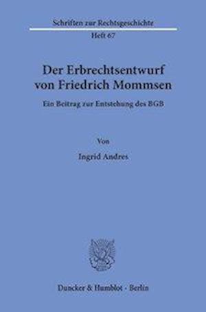 Der Erbrechtsentwurf von Friedrich Mommsen.