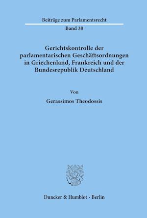 Gerichtskontrolle der parlamentarischen Geschäftsordnungen in Griechenland, Frankreich und der Bundesrepublik Deutschland.