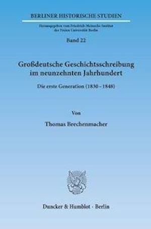 Großdeutsche Geschichtsschreibung im neunzehnten Jahrhundert