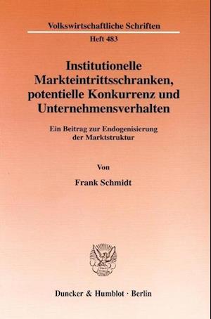 Institutionelle Markteintrittsschranken, potentielle Konkurrenz und Unternehmensverhalten.