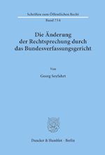 Die Änderung der Rechtsprechung durch das Bundesverfassungsgericht.