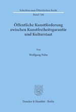 Öffentliche Kunstförderung zwischen Kunstfreiheitsgarantie und Kulturstaat.