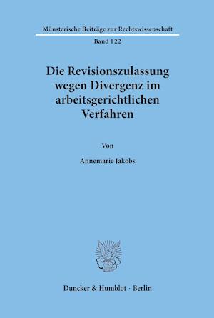 Die Revisionszulassung wegen Divergenz im arbeitsgerichtlichen Verfahren.