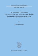 Irrtum und Täuschung als Grundlage von Willensmängeln bei der Einwilligung des Verletzten.