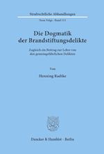 Die Dogmatik der Brandstiftungsdelikte.