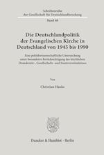 Die Deutschlandpolitik der Evangelischen Kirche in Deutschland von 1945 bis 1990.