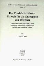 Der Produktionsfaktor Umwelt für die Erzeugung von Pflanzen.