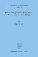 Die überobligationsmäßige Abwehr des Verdienstausfallschadens.