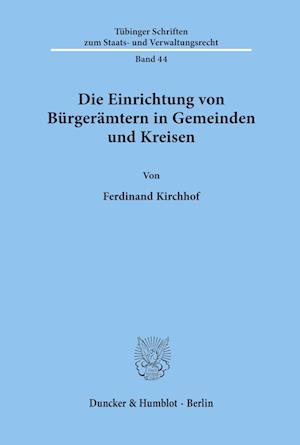 Die Einrichtung von Bürgerämtern in Gemeinden und Kreisen.