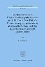 Die Reichweite des Kapitalerhaltungsgrundsatzes aus § 30 Abs. 1 GmbHG, die Finanzierungsverantwortung des Gesellschafters und das Eigenkapitalersatzrecht in der GmbH.