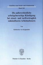 Die außerordentliche arbeitgeberseitige Kündigung bei einzel- und tarifvertraglich unkündbaren Arbeitnehmern.