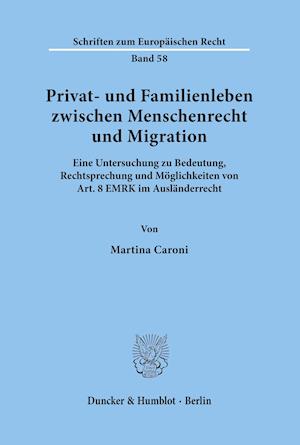 Privat- und Familienleben zwischen Menschenrecht und Migration.