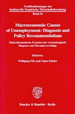 Macroeconomic Causes of Unemployment: Diagnosis and Policy Recommendations /