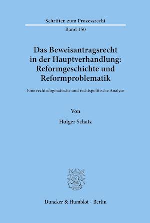 Das Beweisantragsrecht in der Hauptverhandlung: Reformgeschichte und Reformproblematik.
