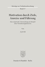 Motivation durch Ziele, Anreize und Führung.