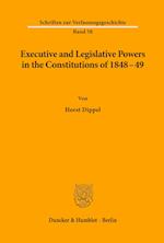 Executive and Legislative Powers in the Constitutions of 1848-49.