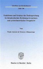 Funktionen und Struktur der Rechtsprechung im demokratischen Rechtsstaat in normen- und systemtheoretischer Perspektive