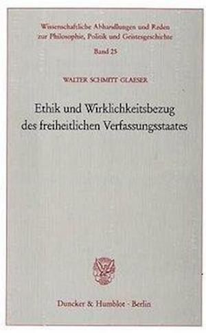 Ethik und Wirklichkeitsbezug des freiheitlichen Verfassungsstaates.