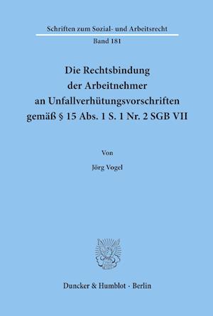 Die Rechtsbindung der Arbeitnehmer an Unfallverhütungsvorschriften gemäß § 15 Abs. 1 S. 1 Nr. 2 SGB VII.