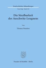 Die Strafbarkeit des Auschwitz-Leugnens.