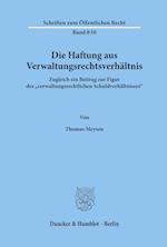 Die Haftung aus Verwaltungsrechtsverhältnis.