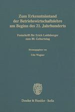 Zum Erkenntnisstand der Betriebswirtschaftslehre am Beginn des 21. Jahrhunderts.