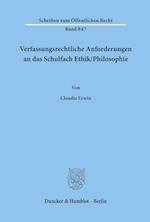 Verfassungsrechtliche Anforderungen an das Schulfach Ethik/Philosophie.