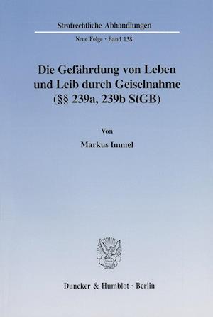 Die Gefährdung von Leben und Leib durch Geiselnahme (§§ 239a, 239b StGB).