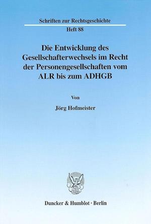 Die Entwicklung des Gesellschafterwechsels im Recht der Personengesellschaften vom ALR bis zum ADHGB.