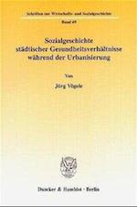Sozialgeschichte städtischer Gesundheitsverhältnisse während der Urbanisierung.