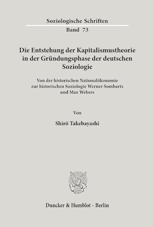 Die Entstehung der Kapitalismustheorie in der Gründungsphase der deutschen Soziologie.