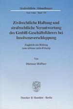 Zivilrechtliche Haftung und strafrechtliche Verantwortung des GmbH-Geschäftsführers bei Insolvenzverschleppung