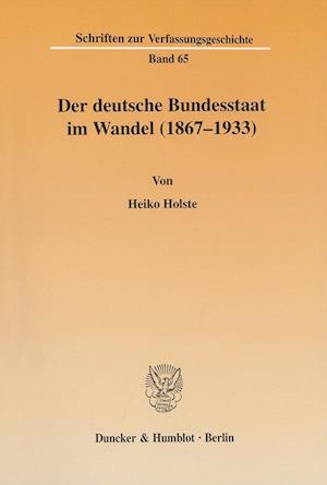 Der deutsche Bundesstaat im Wandel (1867-1933).