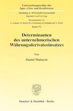 Determinanten des unternehmerischen Währungsderivateeinsatzes.