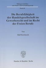 Die Berufsfähigkeit der Handelsgesellschaft im Gewerberecht und im Recht der Freien Berufe