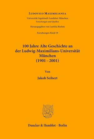 100 Jahre Alte Geschichte an der Ludwig-Maximilians-Universität München (1901-2001).