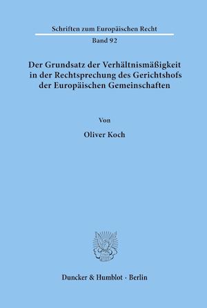 Der Grundsatz der Verhältnismäßigkeit in der Rechtsprechung des Gerichtshofs der Europäischen Gemeinschaften.